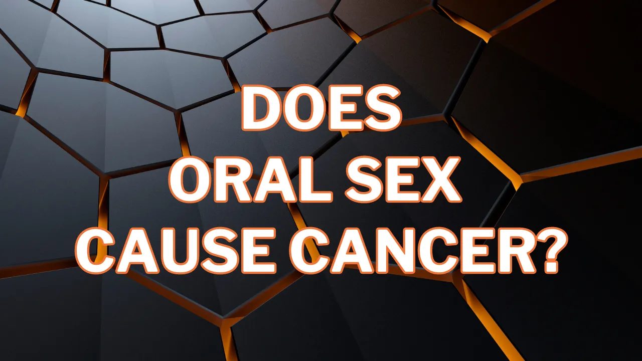 Does Oral Sex Cause Cancer?