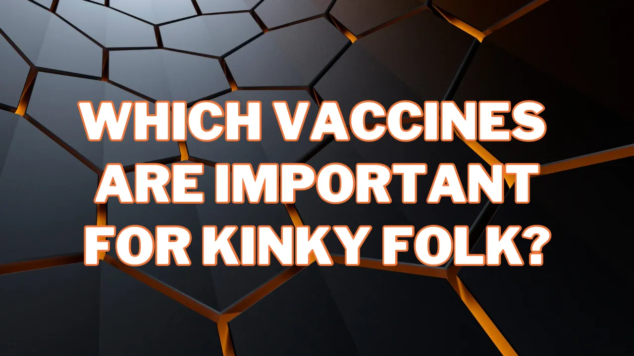 Essential Vaccines for Kinky Folk: Stay Safe, Stay Healthy